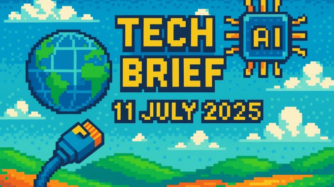 Tech Brief - 11 July 2025 showcased in an 8-bit pixel art style, featuring a digital globe, network cable, and AI chip, symbolising technology news.