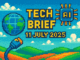 Tech Brief - 11 July 2025 showcased in an 8-bit pixel art style, featuring a digital globe, network cable, and AI chip, symbolising technology news.