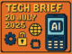 Tech Brief 20 July 2025 image featuring a pixelated mobile phone with an AI symbol, surrounded by icons of a globe, digital lock, and gear wheel, emphasizing AI browser significance in modern technology.
