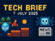 Tech Brief - 7 July 2025 featuring visuals of blockchain gaming, AI technology, and UK media challenges to represent the latest tech trends.