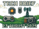 Tech Brief 23 August 2025 represented in 8-bit pixel art, featuring symbolic items like a gaming controller, microchip, cell phone tower, and an old film camera, with the title prominently displayed.