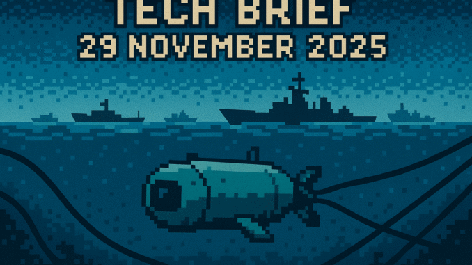Tech Brief 29 November 2025 features an 8-bit pixel art image of a submarine drone navigating around undersea cables with naval ships in the background and pixelated text above.